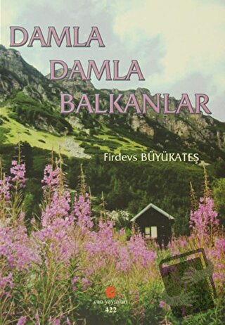 Damla Damla Balkanlar - Firdevs Büyükateş - Can Yayınları (Ali Adil At