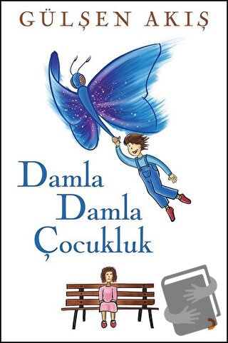 Damla Damla Çocukluk - Gülşen Akış - Cinius Yayınları - Fiyatı - Yorum