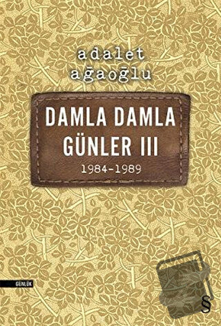 Damla Damla Günler 3 - 1984-1989 - Adalet Ağaoğlu - Everest Yayınları 