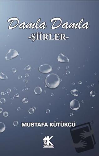 Damla Damla Şiirler - Mustafa Kütükçü - Korkut Yayınları - Fiyatı - Yo