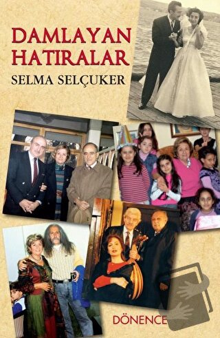 Damlayan Hatıralar - Selma Selçuker - Dönence Basım ve Yayın Hizmetler