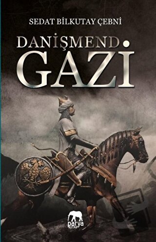 Danişmend Gazi - Sedat Bilkutay Çebni - Parya Kitap - Fiyatı - Yorumla