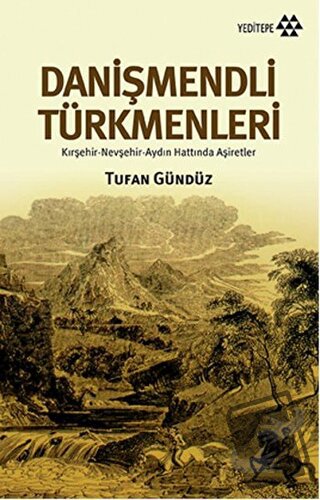 Danişmendli Türkmenleri - Tufan Gündüz - Yeditepe Yayınevi - Fiyatı - 