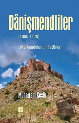 Danişmendliler (1085-1178) - Muharrem Kesik - Bilge Kültür Sanat - Fiy