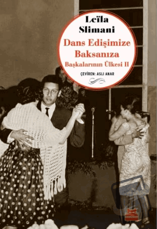 Dans Edişimize Baksanıza Başkalarının Ülkesi II - Leila Slimani - Kırm