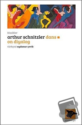 Dans: On Diyalog - Arthur Schnitzler - Alakarga Sanat Yayınları - Fiya