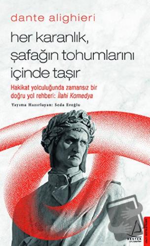 Dante Alighieri - Her Karanlık, Şafağın Tohumlarını İçinde Taşır - Sed