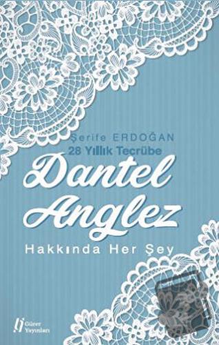 Dantel Anglez Hakkında Her Şey - Şerife Erdoğan - Gürer Yayınları - Fi