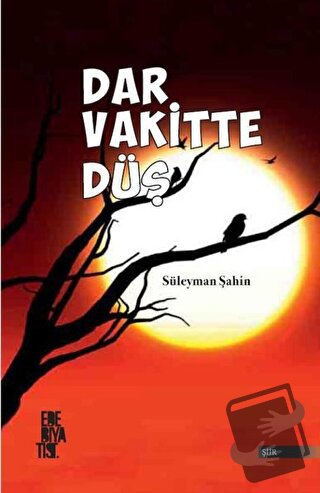 Dar Vakitte Düş - Süleyman Şahin - Edebiyatist - Fiyatı - Yorumları - 