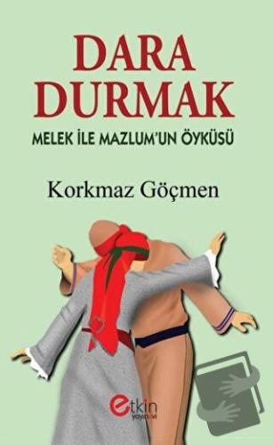 Dara Durmak - Melek ile Mazlum'un Öyküsü - Korkmaz Göçmen - Etkin Yayı