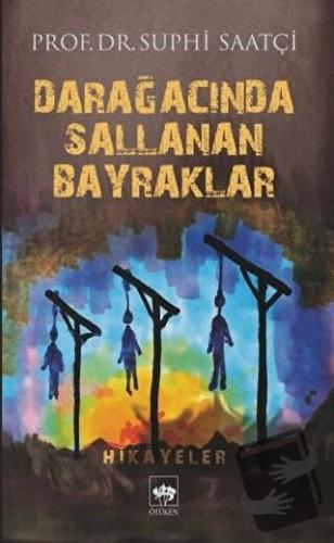 Darağacında Sallanan Bayraklar - Suphi Saatçi - Ötüken Neşriyat - Fiya