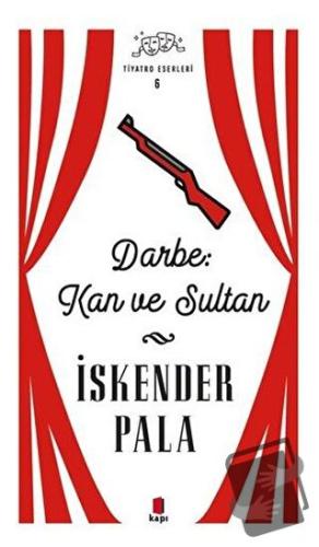 Darbe: Kan ve Sultan - İskender Pala - Kapı Yayınları - Fiyatı - Yorum