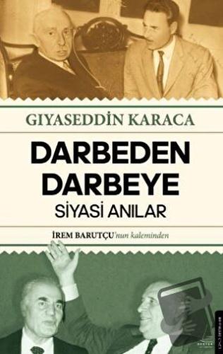 Darbeden Darbeye - Siyasi Anılar - Gıyaseddin Karaca - Destek Yayınlar