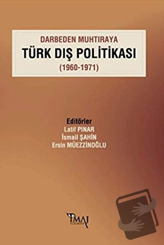 Darbeden Muhtıraya Türk Dış Politikası (1960-1971) - Ersin Müezzinoğlu