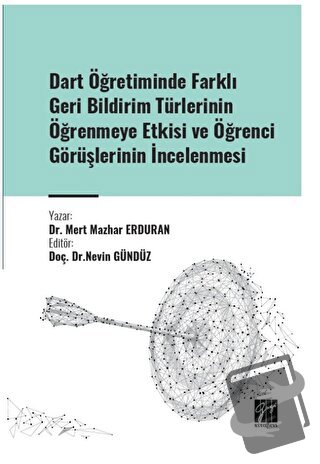 Dart Öğretiminde Farklı Geri Bildirim Türlerinin Öğrenmeye Etkisi ve Ö