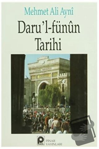 Daru'l-Fünun Tarihi - Mehmet Ali Ayni - Pınar Yayınları - Fiyatı - Yor