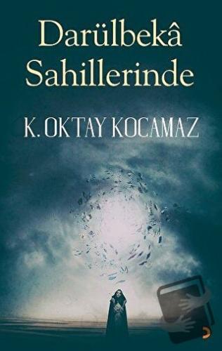 Darülbeka Sahillerinde - K. Oktay Kocamaz - Cinius Yayınları - Fiyatı 