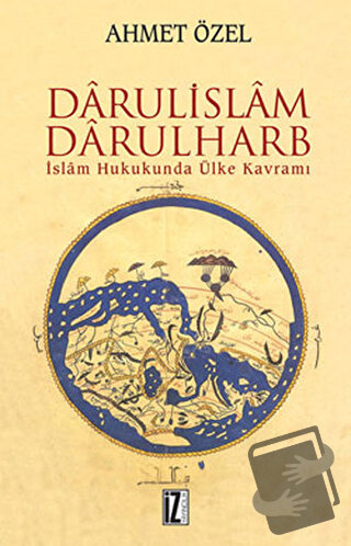 Darülislam-Darülharb - Ahmet Özel - İz Yayıncılık - Fiyatı - Yorumları