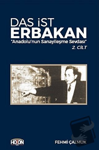 Das İst Erbakan - Anadolu’nun Sanayileşme Sevdası 2. Cilt - Fehmi Çalm