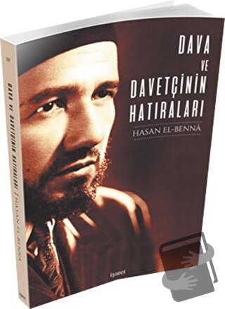 Dava ve Davetçinin Hatıraları - Hasan El-Benna - İşaret Yayınları - Fi