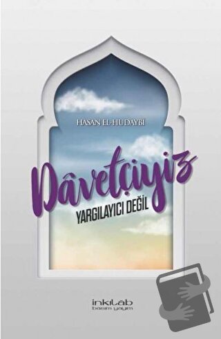 Davetçiyiz Yargılayıcı Değil - Hasan el-Hudaybi - İnkılab Yayınları - 