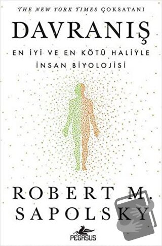 Davranış: En İyi ve En Kötü Haliyle İnsan Biyolojisi - Robert M. Sapol