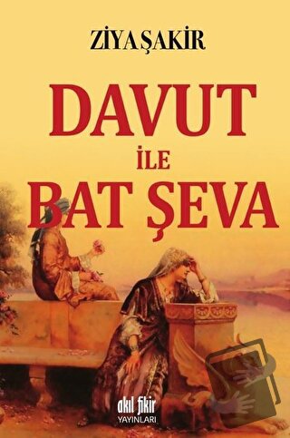 Davut ile Bat Şeva - Ziya Şakir - Akıl Fikir Yayınları - Fiyatı - Yoru