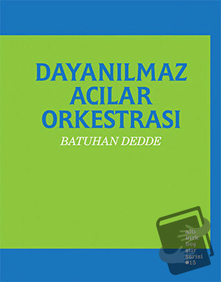 Dayanılmaz Acılar Orkestrası - Batuhan Dedde - Altıkırkbeş Yayınları -