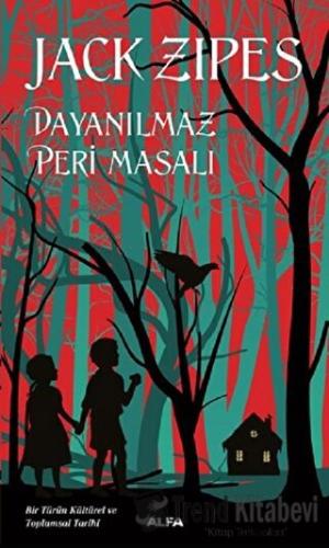 Dayanılmaz Peri Masalı - Jack Zipes - Alfa Yayınları - Fiyatı - Yoruml