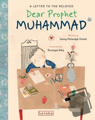 Dear Prophet Muhammad – A Letter To The Beloved - Jenny Molendyk Divle