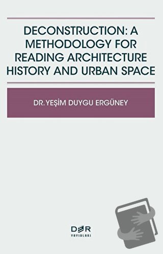 Deconstruction: A Methodology For Reading Architecture History and Urb