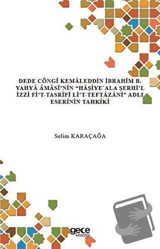 Dede Cöngi Kemaleddin İbrahim B. Yahya Amasi’nin Haşiye'Ala Şerhi’l İz