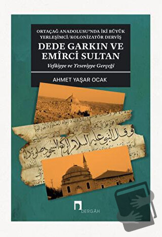 Dede Garkın ve Emirci Sultan Vafaiyye ve Yeseviyye Gerçeği - Ahmet Yaş