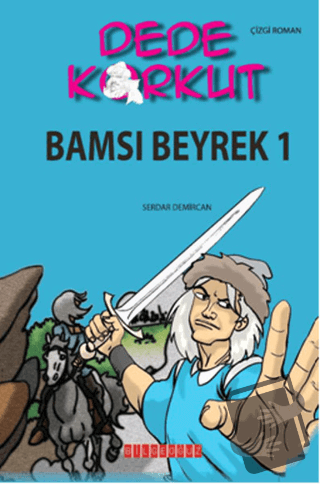 Dede Korkut - Bamsı Beyrek 1 - Serdar Demircan - Bilgeoğuz Yayınları -