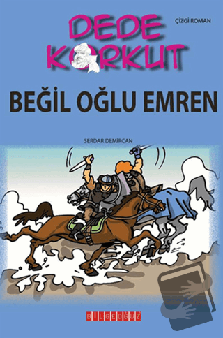 Dede Korkut - Beğil Oğlu Emren - Serdar Demircan - Bilgeoğuz Yayınları