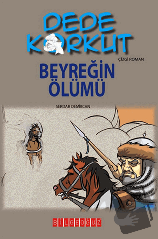 Dede Korkut - Beyreğin Ölümü - Serdar Demircan - Bilgeoğuz Yayınları -