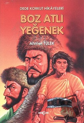 Dede Korkut Hikayeleri 1 - Ahmet Tülek - Akçağ Yayınları - Fiyatı - Yo