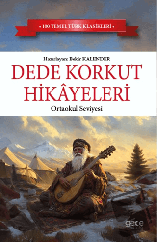 Dede Korkut Hikayeleri Ortaokul Seviyesi - Bekir Kalender - Gece Kitap