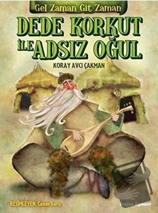 Dede Korkut ile Adsız Oğul - Koray Avcı Çakman - Doğan Egmont Yayıncıl