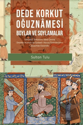 Dede Korkut Oğuznamesi - Boylar ve Soylamalar - Sultan Tulu - Paradigm