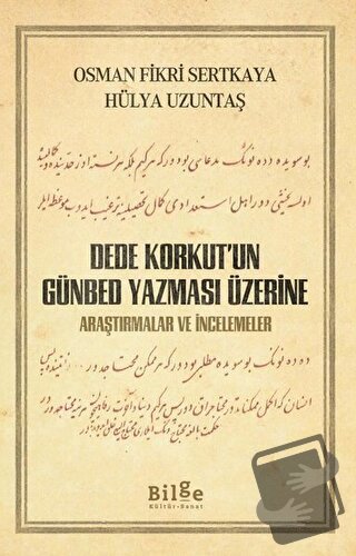 Dede Korkut’un Günbed Yazması Üzerine - Hülya Uzuntaş - Bilge Kültür S