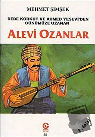 Dede Korkut ve Ahmed Yesevi’den Günümüze Uzanan Alevi Ozanlar - Mehmet