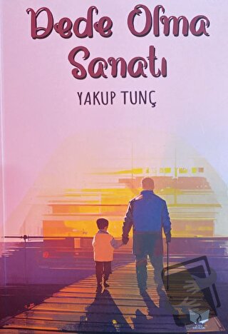 Dede Olma Sanatı - Yakup Tunç - Ateş Yayınları - Fiyatı - Yorumları - 