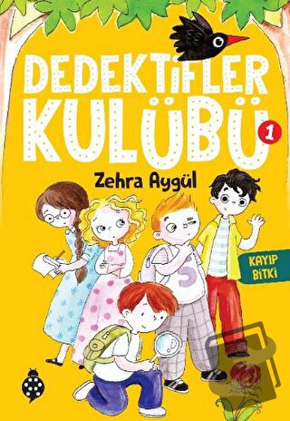 Dedektifler Kulübü-1 Kayıp Bitki - Zehra Aygül - Uğurböceği Yayınları 