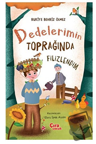 Dedelerimin Toprağında Filizlendim - Rukiye Behriz Ölmez - Çıra Çocuk 