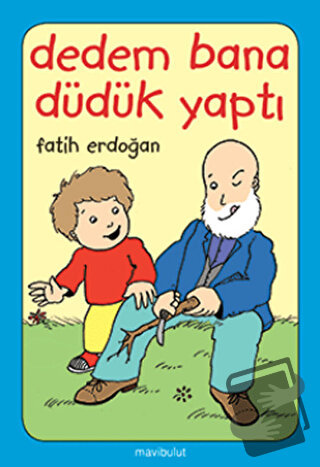 Dedem Bana Düdük Yaptı - Fatih Erdoğan - Mavibulut Yayınları - Fiyat