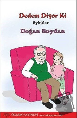 Dedem Diyor Ki - Doğan Soydan - Özlem Yayınevi - Fiyatı - Yorumları - 