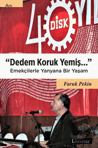 Dedem Koruk Yemiş Emekçilerle Yanyana Bir Yaşam - Faruk Pekin - Litera