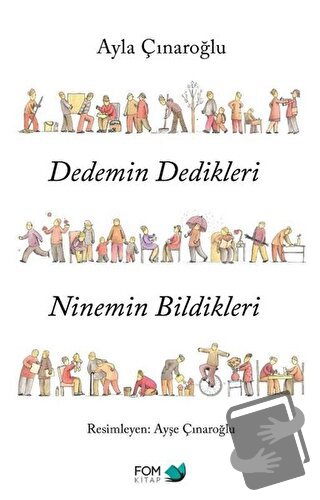 Dedemin Dedikleri Ninemin Bildikleri - Ayla Çınaroğlu - FOM Kitap - Fi