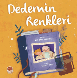 Dedemin Renkleri - Nur Banu Akdemir - Karavan Çocuk Yayınları - Fiyatı